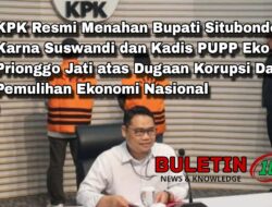 KPK Resmi Menahan Bupati Situbondo Karna Suswandi dan Kadis PUPP Eko Prionggo Jati atas Dugaan Korupsi Dana Pemulihan Ekonomi Nasional
