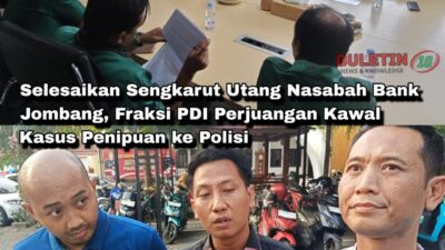 Selesaikan Sengkarut Utang Nasabah Bank Jombang, Fraksi PDI Perjuangan Kawal Kasus Penipuan ke Polisi